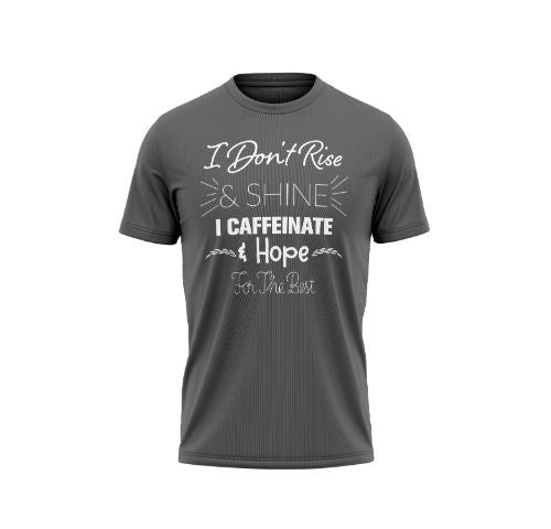 Unisex 'I don't rise & Shine I caffeinate & Hope for the best' Adult T-shirt Recommend