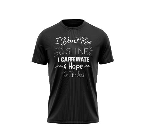 Unisex 'I don't rise & Shine I caffeinate & Hope for the best' Adult T-shirt Recommend